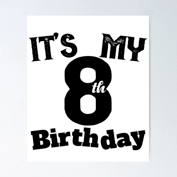 it's my 8th birthday