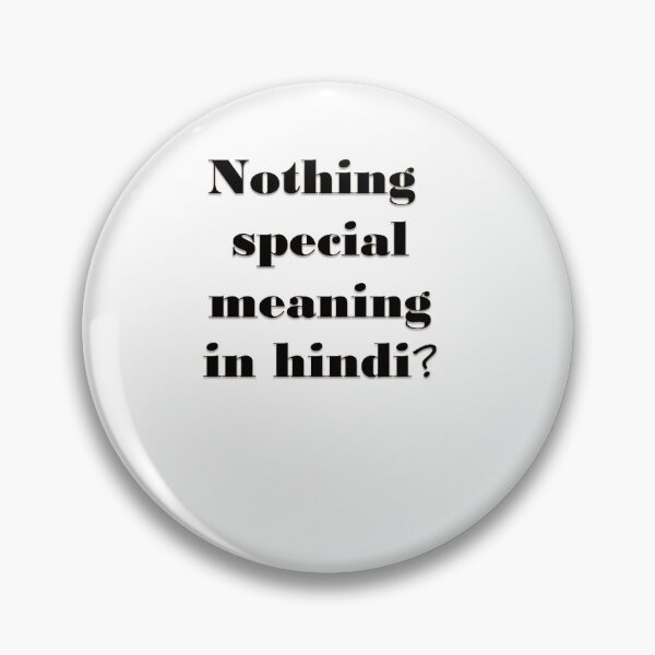 Item preview, NOTHING SPECIAL MEANING IN HINDI /GIFT/IDEA/QUOTE designed and sold by Dahani-mo.