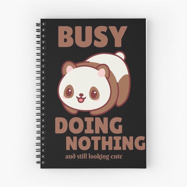 Item preview, Busy Doing Nothing and still looking cute designed and sold by rodmendonca.