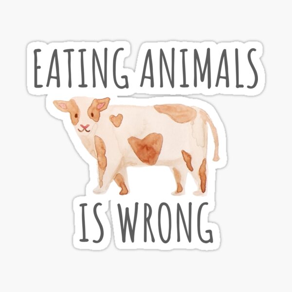 Eating Animals Is Wrong Eating Animals Is Wrong