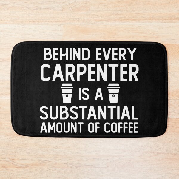 Item preview, Behind Every carpenter Is A Substantial Amount Of Coffee funny carpenter gifts designed and sold by alaechamlal.