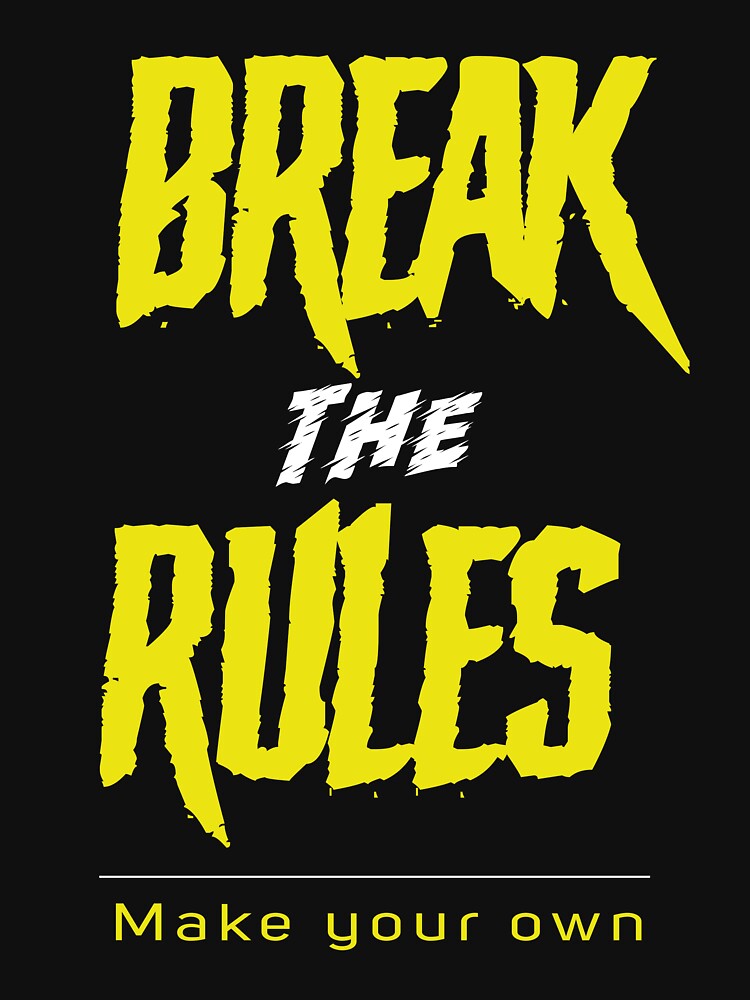 "Break the rules, Break the rules Essential TShirt" Tshirt for Sale