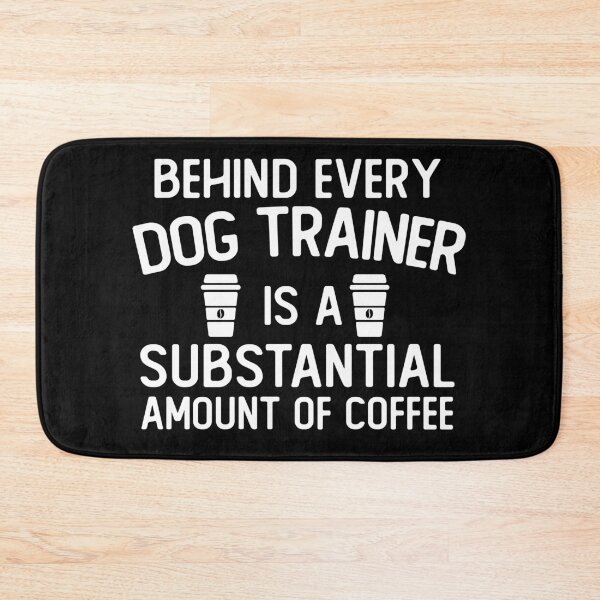 Item preview, Behind Every dog trainer Is A Substantial Amount Of Coffee funny dog trainer gifts designed and sold by alaechamlal.