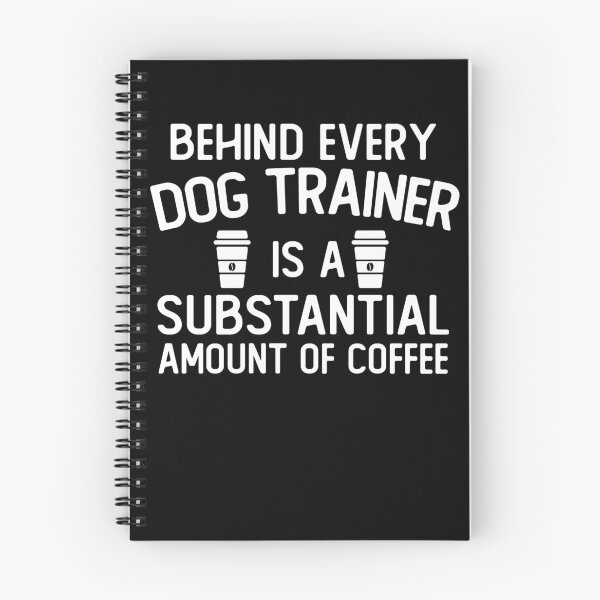 Item preview, Behind Every dog trainer Is A Substantial Amount Of Coffee funny dog trainer gifts designed and sold by alaechamlal.