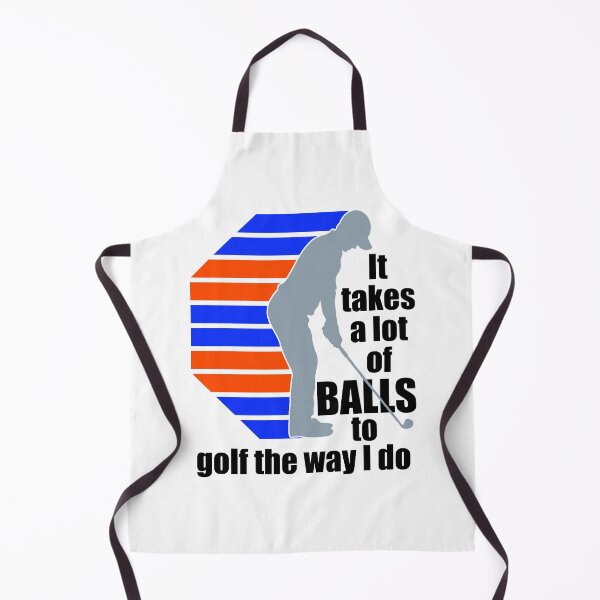 Item preview, It takes a lot of balls to golf the way I do designed and sold by PERsonalthreads.