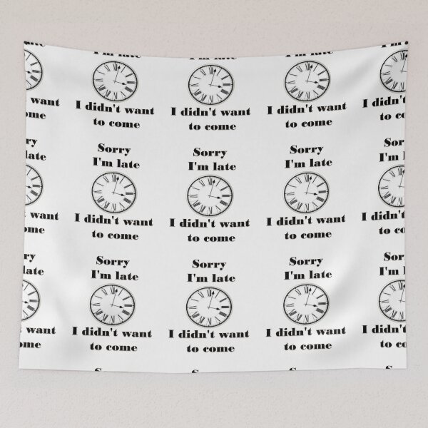 Item preview, Sorry Im late I didnt want to come designed and sold by Dahani-mo.