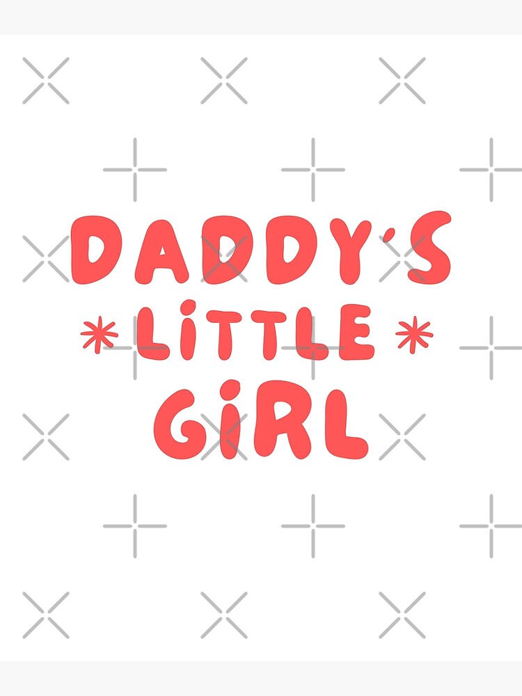 "Daddy's Little Girl" Poster for Sale by walidfarroj Redbubble
