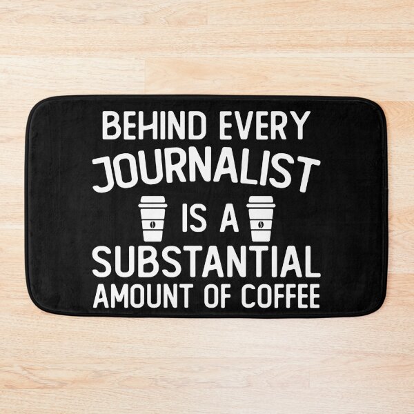 Item preview, Behind Every journalist Is A Substantial Amount Of Coffee funny journalist gifts designed and sold by alaechamlal.