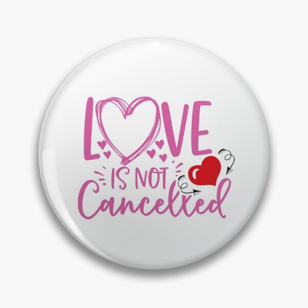Item preview, Love Is Not Canceled! Love is not canceled Love Valentine! designed and sold by SoffyLee586.