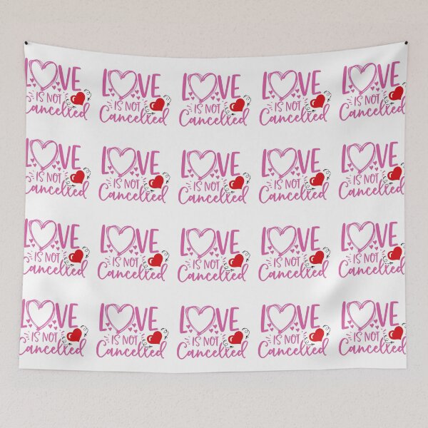Item preview, Love Is Not Canceled! Love is not canceled Love Valentine! designed and sold by SoffyLee586.