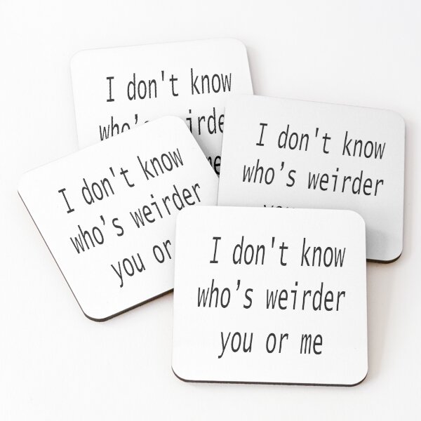 Item preview, I don't know who's weirder you or me designed and sold by merchfun2.