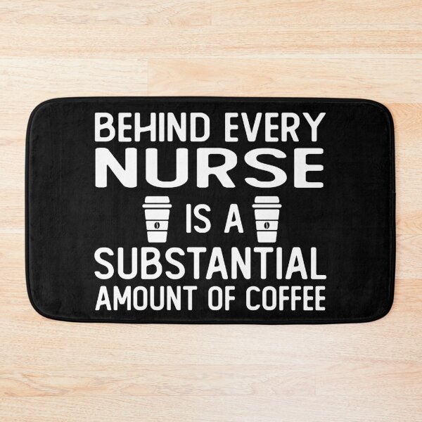 Item preview, Behind Every Nurse Is A Substantial Amount Of Coffee funny nurse gifts designed and sold by alaechamlal.