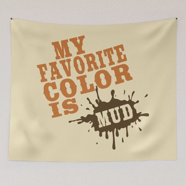 Item preview, My Favorite Color Is MUD designed and sold by Sinfamous.