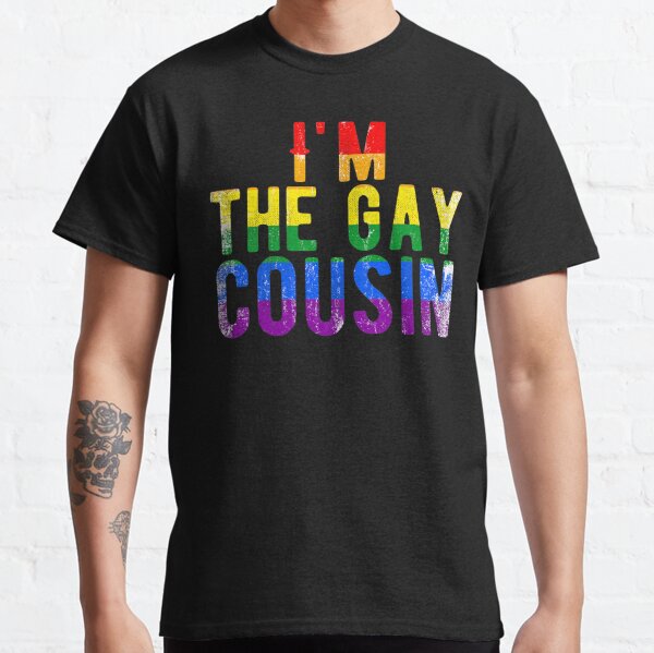 gay cousin shirt