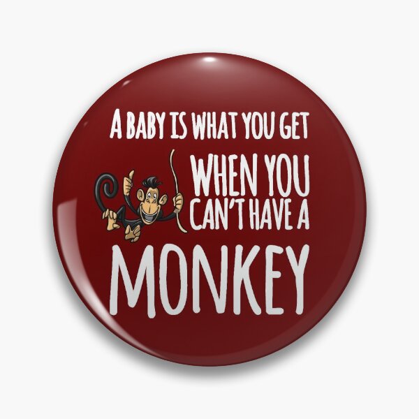 Item preview, Funny Baby Shower quote I Wanted a Monkey but Got a Baby designed and sold by bradm50.