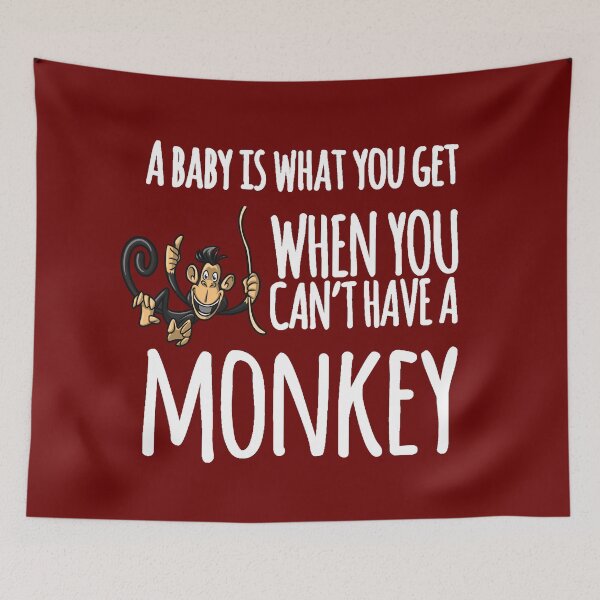Item preview, Funny Baby Shower quote I Wanted a Monkey but Got a Baby designed and sold by bradm50.