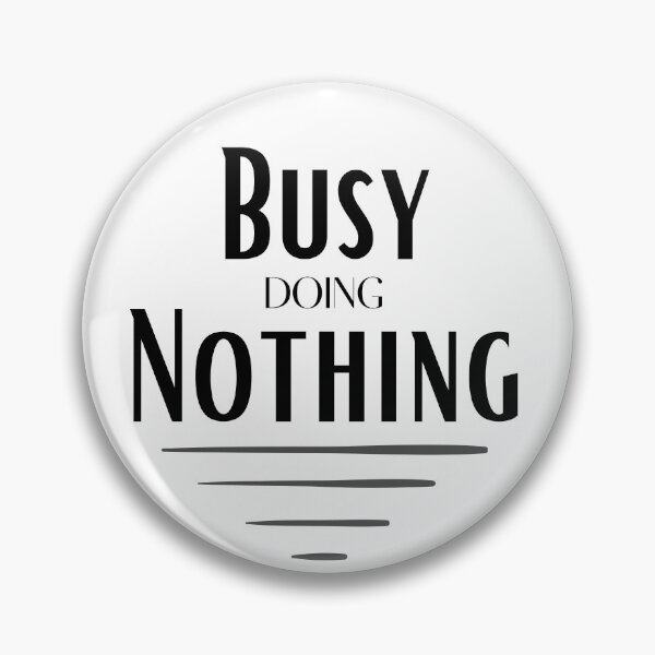 Item preview, Busy Doing Nothing Funny Positivity Quotes designed and sold by Jhaustria.