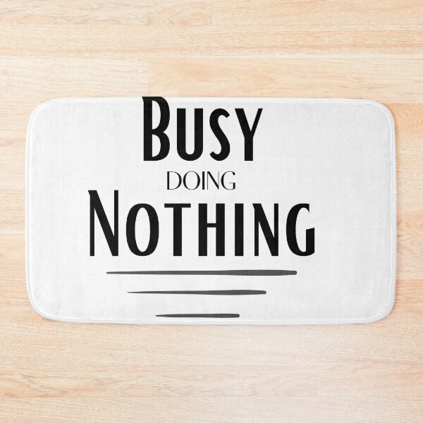 Item preview, Busy Doing Nothing Funny Positivity Quotes designed and sold by Jhaustria.
