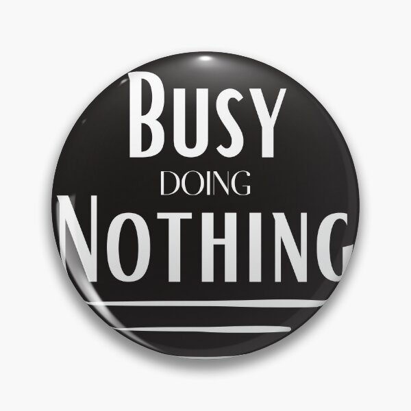Item preview, Busy Doing Nothing Funny Positivity Quotes and Inspiration designed and sold by Jhaustria.