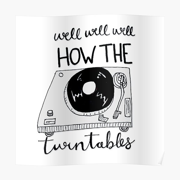 "How the Turntables Office Quote" Poster for Sale by cheyenneleigh