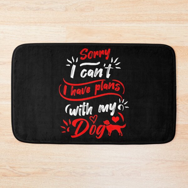 Item preview, Sorry I Cant I Have Plans With my dog designed and sold by teesBYAlioui.