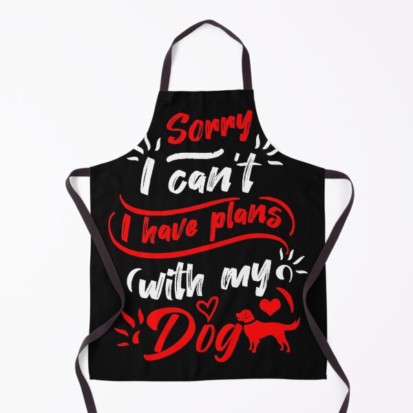Item preview, Sorry I Cant I Have Plans With my dog designed and sold by teesBYAlioui.