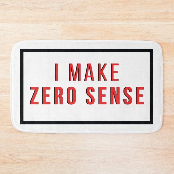 Item preview, I Make Zero Sense  designed and sold by mouad naouiri.