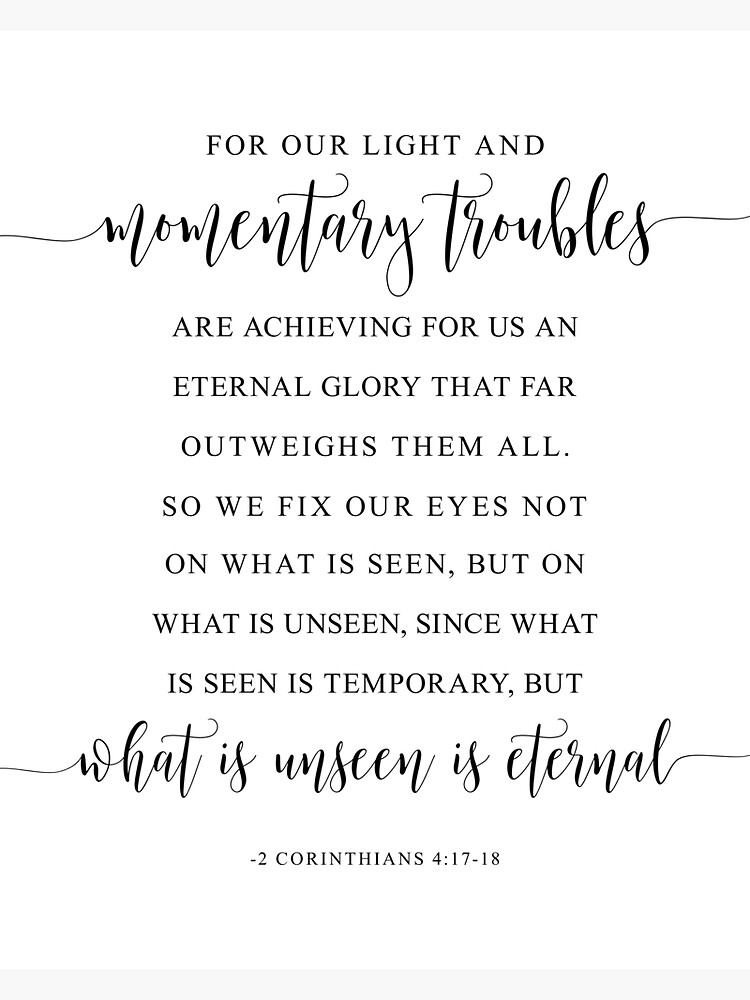 For Our Light And Momentary Troubles 2 Corinthians 417 18 Bible Verse Inspirational Bible 1072