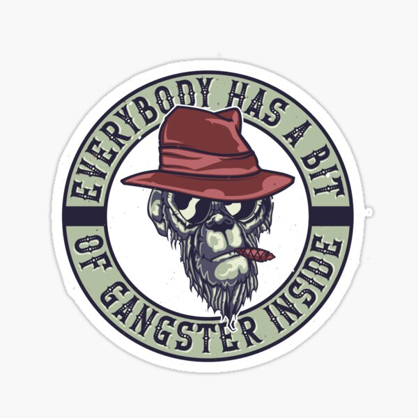 Item preview, everybody has a bit of gangsta in them designed and sold by hsaied.