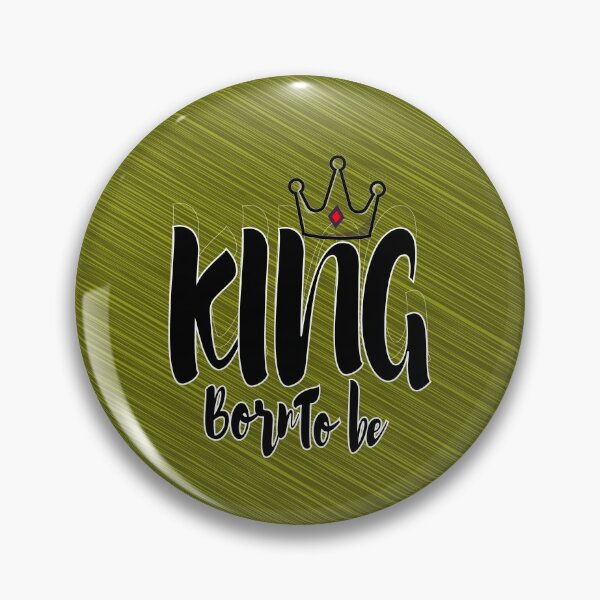 Item preview, Born to be king, king of kings designed and sold by UrahGo.
