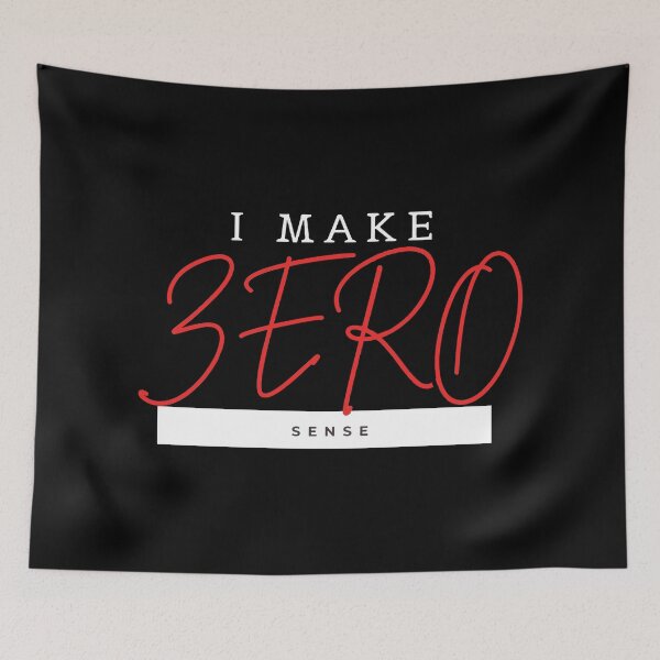Item preview, I Make Zero Sense  designed and sold by mouad naouiri.