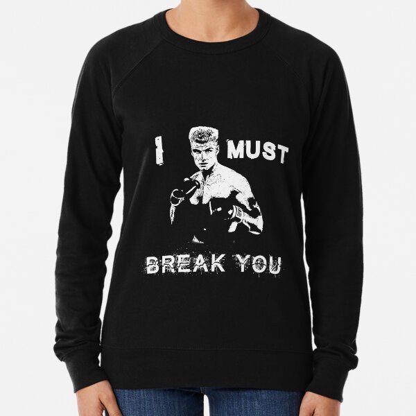 Ivan Drago Rocky I must break you Lightweight Sweatshirt