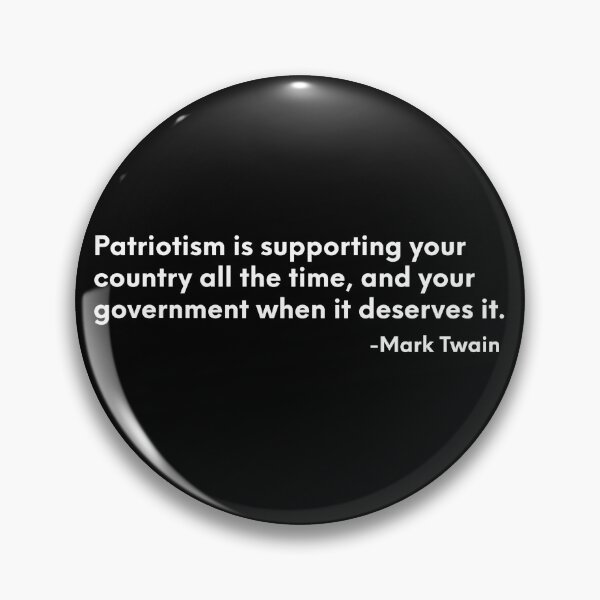 Item preview, Patriotism is supporting your country all the time, and your government when it deserves it. -Mark Twain designed and sold by ShowMePrints.