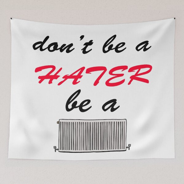Item preview, Don't Be A Hater, Be A Radiator designed and sold by Mrspink16.