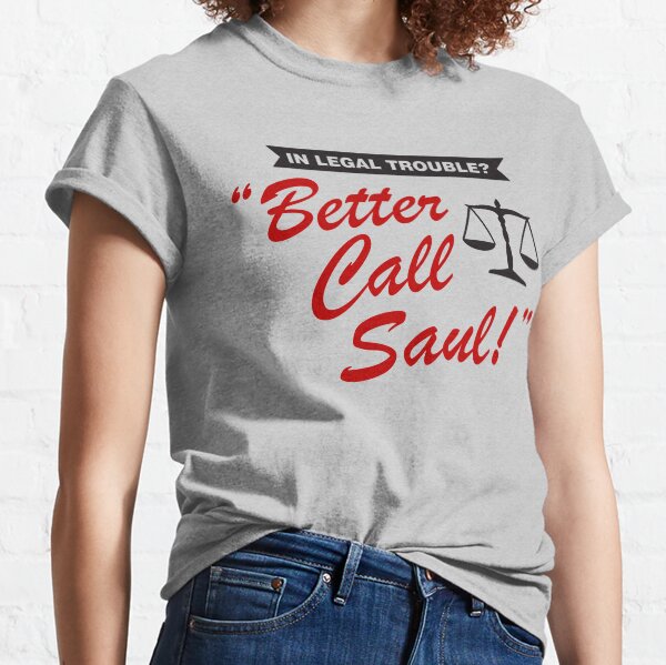 Tu ferais mieux d'appeler Saul T-shirt classique
