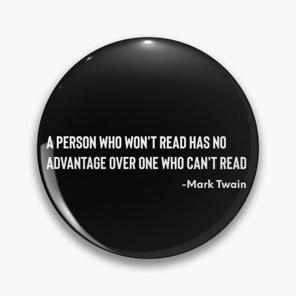 Item preview, A Person Who Won't Read Has No Advantage Over One Who Can't Read -Mark Twain designed and sold by ShowMePrints.