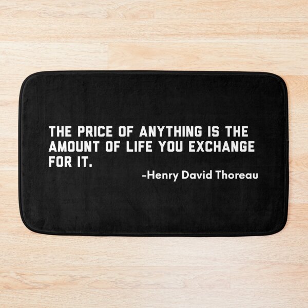 Item preview, The Price of Anything is the Amount of Life You Exchange For It. -Henry David Thoreau designed and sold by ShowMePrints.