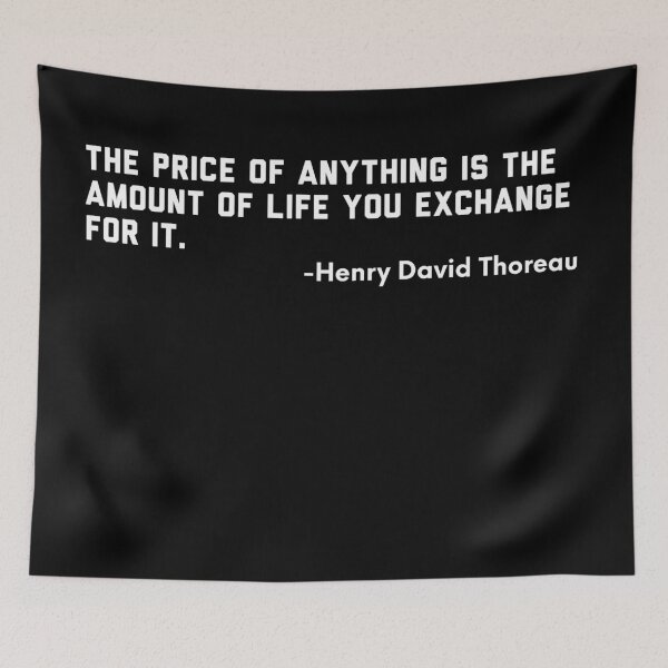 Item preview, The Price of Anything is the Amount of Life You Exchange For It. -Henry David Thoreau designed and sold by ShowMePrints.