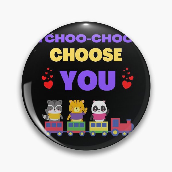 Item preview, I CHOO-CHOO-CHOOSE YOU designed and sold by Str8like dattshirts.