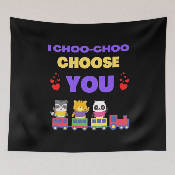 Item preview, I CHOO-CHOO-CHOOSE YOU designed and sold by Str8like dattshirts.