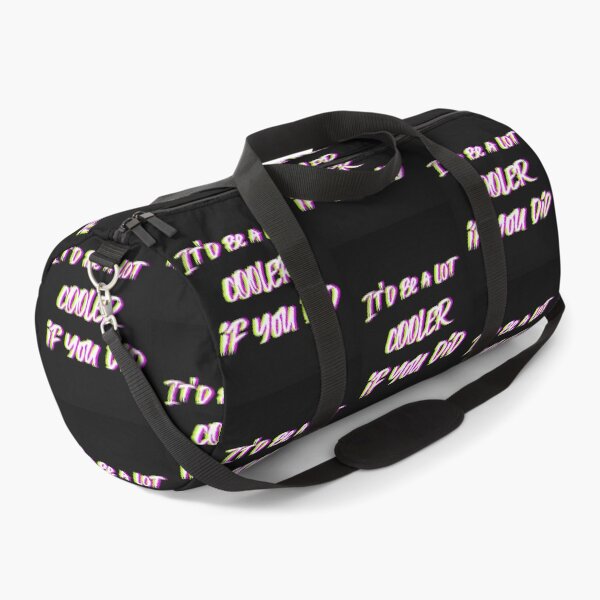 Item preview, It'd Be A Lot Cooler If You Did designed and sold by alancrapopod.