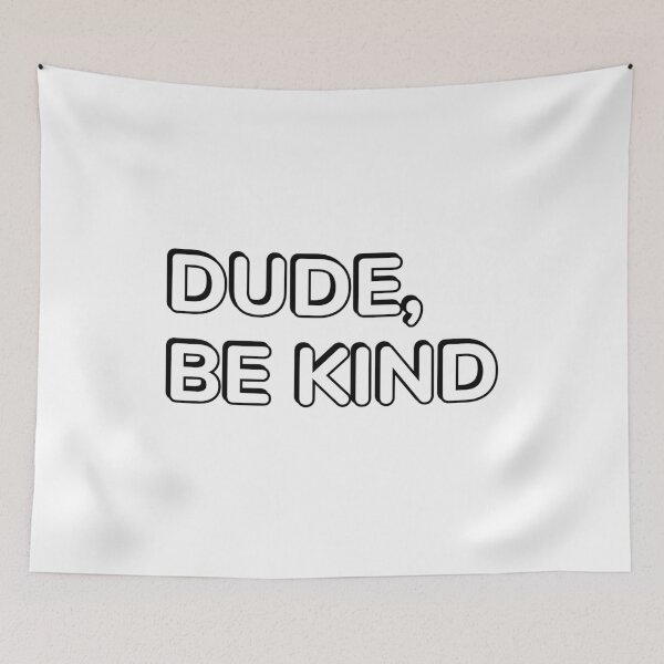Item preview, DUDE, BE KIND  designed and sold by Inspirationmotivation.