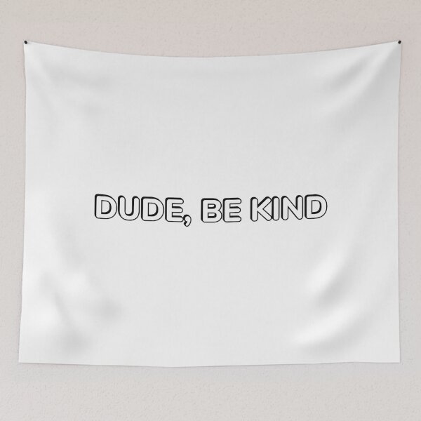 Item preview, DUDE, BE KIND - choose kindness designed and sold by Inspirationmotivation.