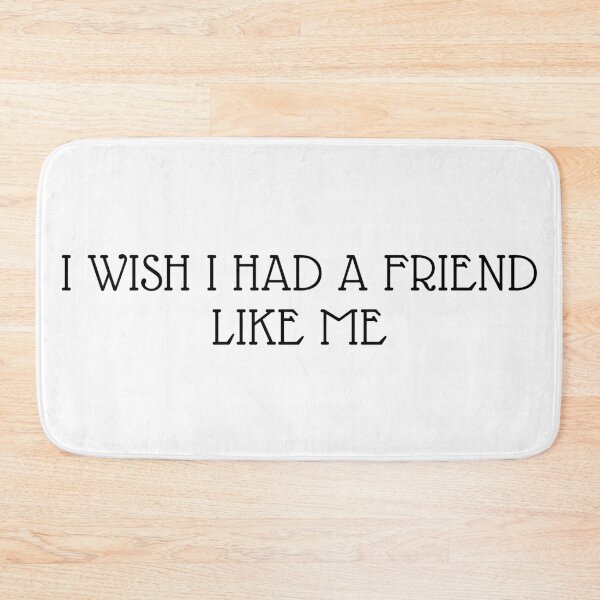 Item preview, I Wish I Had A Friend Like Me designed and sold by OTB002.