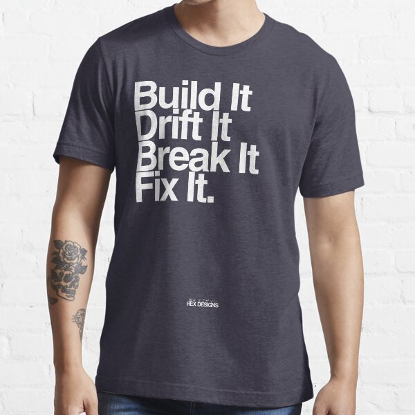 BuildIt DriftIt Breakit FixIt. Essential T-Shirt