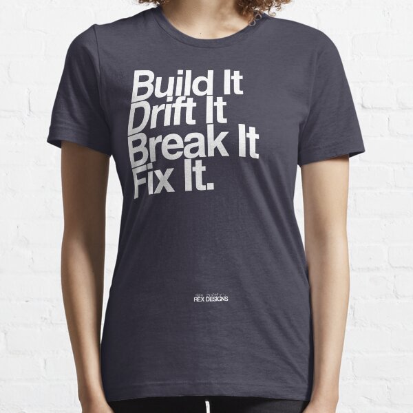 BuildIt DriftIt Breakit FixIt. Essential T-Shirt
