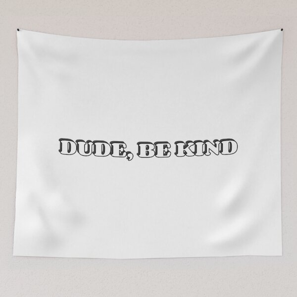 Item preview, DUDE, BE KIND designed and sold by Inspirationmotivation.