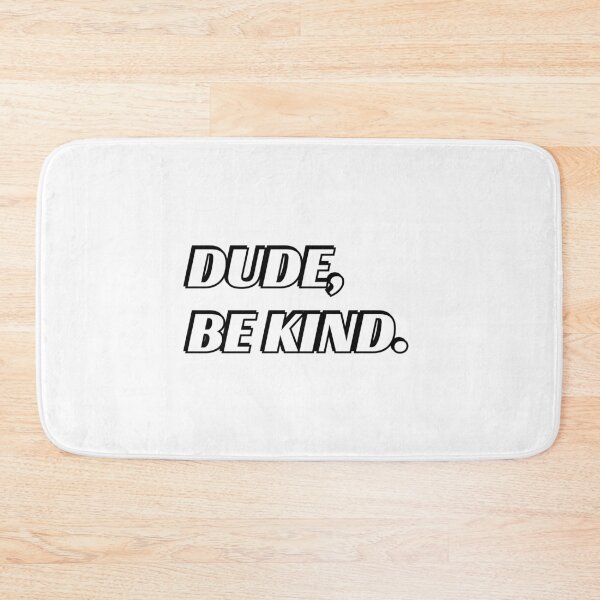 Item preview, DUDE, BE KIND  designed and sold by Inspirationmotivation.