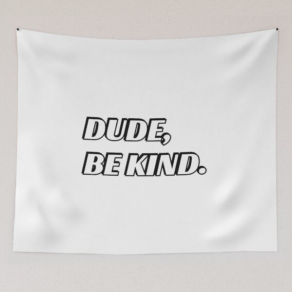 Item preview, DUDE, BE KIND  designed and sold by Inspirationmotivation.