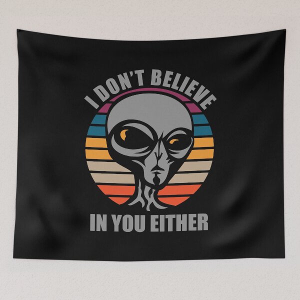 Item preview, I Don't Believe In You Either - Funny Alien  designed and sold by Adel Qasem.